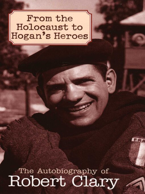 Title details for From the Holocaust to Hogan's Heroes by Robert Clary - Available